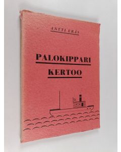 Kirjailijan Antti Eräs käytetty kirja Palokippari kertoo