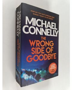 Kirjailijan Michael Connelly käytetty kirja The Wrong Side of Goodbye