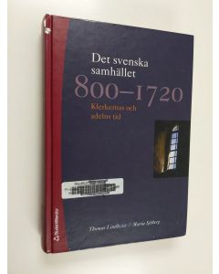 Kirjailijan Thomas Lindkvist & Maria Sjöberg käytetty kirja Det svenska samhället 800 - 1720 - klerkernas och adelns tid