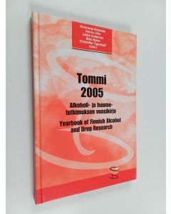 käytetty kirja Tommi 2005 : alkoholi- ja huumetutkimuksen vuosikirja - yearbook of Finnish alcohol and drug research
