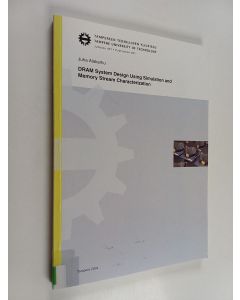 Kirjailijan Juha Alakarhu käytetty kirja DRAM System Design Using Simulation and Memory Stream Characterization