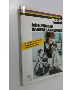 Kirjailijan Juliet Mitchell käytetty kirja Naisvallankumous : esseitä feminismistä, kirjallisuudesta ja psykoanalyysistä
