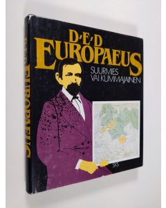 Tekijän Matti ym. Kuusi  käytetty kirja D. E. D. Europaeus : suurmies vai kummajainen
