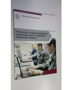 Kirjailijan Soili Paananen käytetty kirja Yhteistyö- ja kommunikaatioteknologia työ- ja opiskelutoiminnan tukena