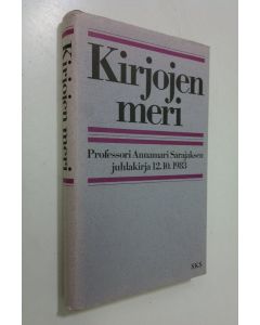 käytetty kirja Kirjojen meri : professori Annamari Sarajaksen juhlakirja 12101983