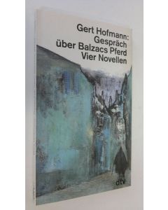 Kirjailijan Gert Hofmann käytetty kirja Gespräch Uber Balzacs Pferd : Vier Novellen (ERINOMAINEN)