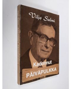 Kirjailijan Viljo Salmi uusi kirja Kadonnut päiväpulkka : satakuntalaisaiheinen torppariromaani (signeerattu)