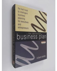 Kirjailijan Richard Stutely käytetty kirja The definitive business plan : the fast-track to intelligent business planning for executives and entrepreneurs