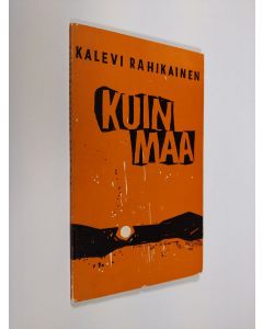 Kirjailijan Kalevi Rahikainen käytetty kirja Kuin maa (signeerattu)
