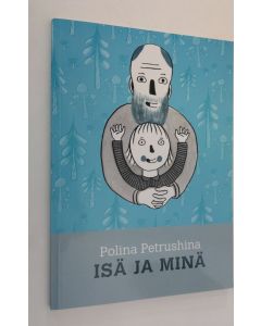 Kirjailijan Polina Petrushina käytetty kirja Isä ja minä