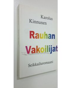 Kirjailijan Karolus Kinnunen käytetty kirja Rauhan vakoilijat : seikkailuromaani