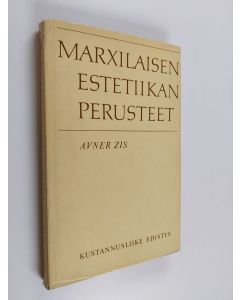 Kirjailijan Avner Zis käytetty kirja Marxilaisen estetiikan perusteet