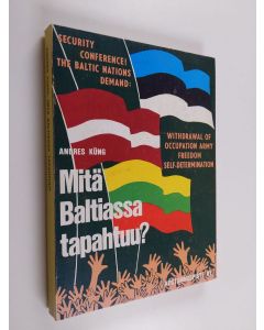 Kirjailijan Andres Kung käytetty kirja Mitä Baltiassa tapahtuu