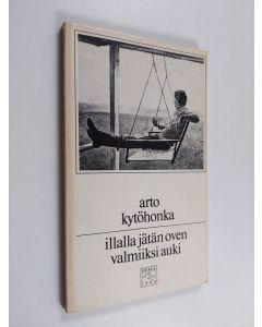 Kirjailijan Arto Kytöhonka käytetty kirja Illalla jätän oven valmiiksi auki