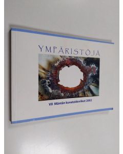 käytetty kirja Ympäristöjä : VII Mäntän kuvataideviikot 16.6. - 18.8.2002