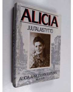 Kirjailijan Alicia Appleman-Jurman käytetty kirja Alicia, juutalaistyttö