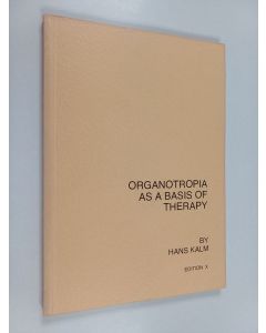 Kirjailijan Hans Kalm käytetty kirja Organotropia as a basis of therapy (Elinmielteisyys terapian perustana)