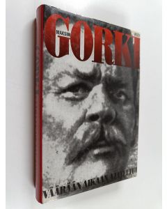 Kirjailijan Maksim Gorki käytetty kirja Väärään aikaan ajateltua (ERINOMAINEN)