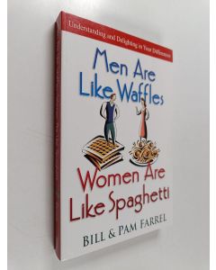 Kirjailijan Pam Farrel & Bill Farrel käytetty kirja Men are Like Waffles, Women are Like Spaghetti