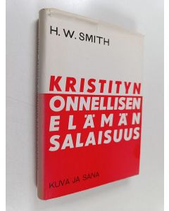 Kirjailijan Taito Seila & Hannah Whitall Smith käytetty kirja Kristityn onnellisen elämän salaisuus