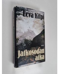 Kirjailijan Eeva Kilpi käytetty kirja Jatkosodan aika
