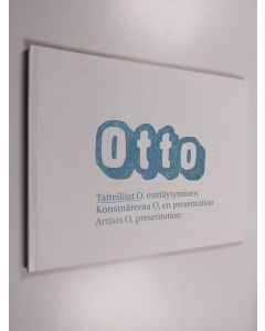 käytetty kirja Otto : Taiteilijat O : esittäytyminen = Konstnärerna O : en presentation = Artists O : presentation