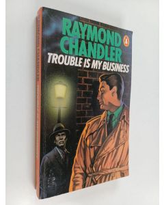 Kirjailijan Raymond Chandler käytetty kirja Trouble is my business and other stories