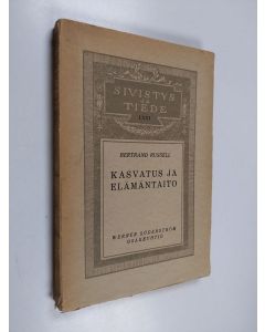 Kirjailijan Bertrand Arthur William Russell käytetty kirja Kasvatus ja elämäntaito