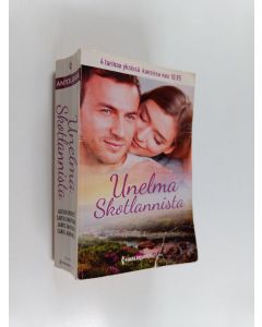 käytetty kirja Unelma Skotlannista : Iloiset pikku yllätykset ; Luonnonvoima mieheksi ; Entä rakkaus? ; Elämän paras virhe