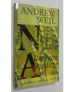 Kirjailijan Andrew Weil käytetty kirja Naturlig hälsa - Alternativ medicin