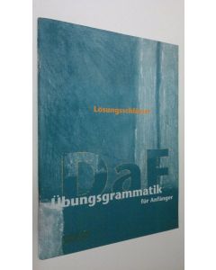 käytetty kirja Lösungsschlussel : Ubungsgrammatik fur Anfänger - Deutsch als Fremdsprache (ERINOMAINEN)