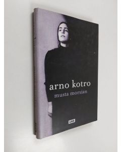 Kirjailijan Arno Kotro käytetty kirja Musta morsian (lukematon)