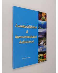 Kirjailijan Maxwell Stein käytetty kirja Luontaislääkkeet ja luonnonmukaiset hoitokeinot