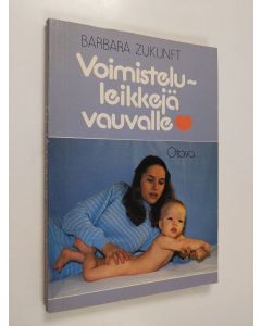 Kirjailijan Barbara Zukunft käytetty kirja Voimisteluleikkejä vauvalle