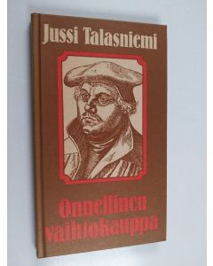 Kirjailijan Jussi Talasniemi käytetty kirja Onnellinen vaihtokauppa