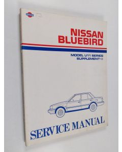käytetty kirja Nissan Bluebird - Service manual - Model U11 series supplement-II