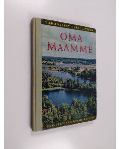 Kirjailijan Vilho Myrsky käytetty kirja Oma maamme : Maantietoa kansakoululaisille 1