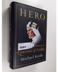 Kirjailijan Michael Korda käytetty kirja Hero : the life and legend of Lawrence of Arabia