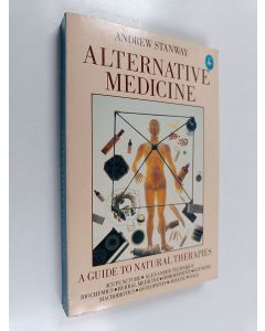 Kirjailijan Andrew Stanway käytetty kirja Alternative Medicine : A Guide to Natural Therapies
