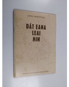 Kirjailijan Leena Morottaja käytetty teos Dát eana leai min