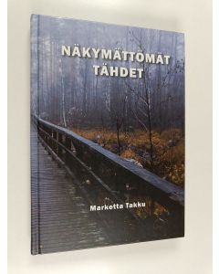Kirjailijan Marketta Takku käytetty kirja Näkymättömät tähdet