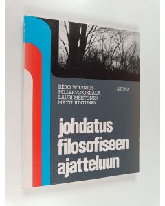 Kirjailijan Reijo Wilenius & Pellervo Oksala ym. käytetty kirja Johdatus filosofiseen ajatteluun