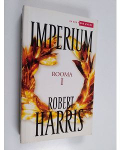 Kirjailijan Robert Harris käytetty kirja Imperium : Rooma 1