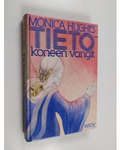 Kirjailijan Monica Hughes käytetty kirja Tietokoneen vangit