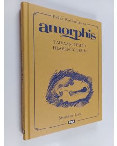 Kirjailijan Pekka Kainulainen käytetty kirja Taivaan rumpu : Amorphis-sanoituksia