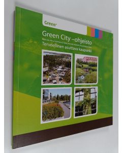 käytetty kirja Green City -ohjeisto : Terveellinen asuttava kaupunki