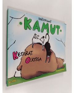 Kirjailijan Patrick McDonnell käytetty kirja Kamut : Ketarat ojossa