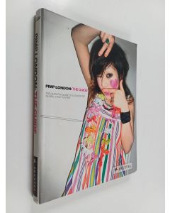 Kirjailijan Briony Quested käytetty kirja PIMP London - The Guide ; the Definitive Guide to London for Global Style Hunters