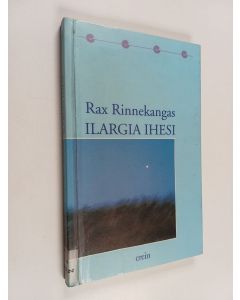 Kirjailijan Rax Rinnekangas käytetty kirja Ilargia ihesi