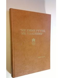 Kirjailijan Teemu Oinonen käytetty kirja Me emme pyydä, me vaadimme : Suomen elintarviketyöläisten liitto, SEL ry:n historia 1905-1980